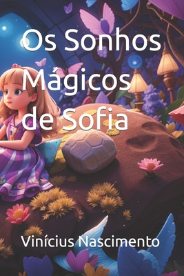 Os Sonhos Mgicos de Sofia - Nascimento, Vin?cius