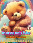 Os ursos mais fofos - Livro de colorir para crianas - Cenas criativas e engraadas de ursos felizes: Desenhos encantadores que estimulam a criatividade e a diverso das crianas