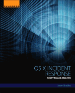 OS X Incident Response: Scripting and Analysis