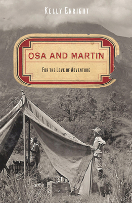 Osa and Martin: For the Love of Adventure - Enright, Kelly