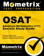 Osat Advanced Mathematics (111) Secrets Study Guide: Ceoe Exam Review for the Certification Examinations for Oklahoma Educators / Oklahoma Subject Area Tests