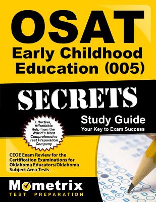 Osat Early Childhood Education (005) Secrets Study Guide: Ceoe Exam Review for the Certification Examinations for Oklahoma Educators / Oklahoma Subject Area Tests - Mometrix Oklahoma Teacher Certification Test Team (Editor)