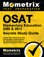 Osat Elementary Education (050 & 051) Secrets Study Guide: Ceoe Exam Review for the Certification Examinations for Oklahoma Educators / Oklahoma Subject Area Tests