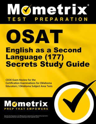 Osat English as a Second Language (177) Secrets Study Guide: Ceoe Exam Review for the Certification Examinations for Oklahoma Educators / Oklahoma Subject Area Tests - Mometrix Oklahoma Teacher Certification Test Team (Editor)