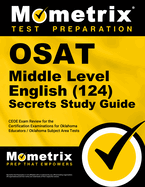 Osat Middle Level English (124) Secrets Study Guide: Ceoe Exam Review for the Certification Examinations for Oklahoma Educators / Oklahoma Subject Area Tests