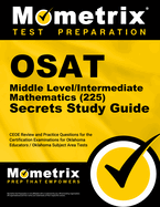 OSAT Middle Level/Intermediate Mathematics (225) Secrets Study Guide: CEOE Review and Practice Questions for the Certification Examinations for Oklahoma Educators / Oklahoma Subject Area Tests