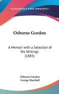 Osborne Gordon: A Memoir with a Selection of His Writings (1885)