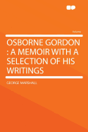 Osborne Gordon: A Memoir with a Selection of His Writings