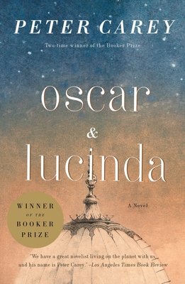 Oscar and Lucinda: A Novel (Man Booker Prize Winner) - Carey, Peter