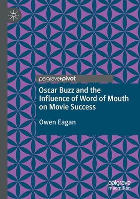 Oscar Buzz and the Influence of Word of Mouth on Movie Success - Eagan, Owen