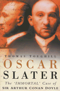 Oscar Slater: The Immortal Case of Sir Arthur Conan Doyle