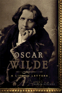 Oscar Wilde: A Life in Letters - Holland, Merlin (Editor)