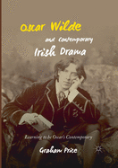Oscar Wilde and Contemporary Irish Drama: Learning to Be Oscar's Contemporary