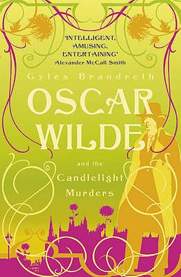 Oscar Wilde and the Candlelight Murders: Oscar Wilde Mystery: 1 - Brandreth, Gyles