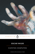 Oscar Wilde. Cuentos Completos / Complete Short Fiction: Oscar Wilde
