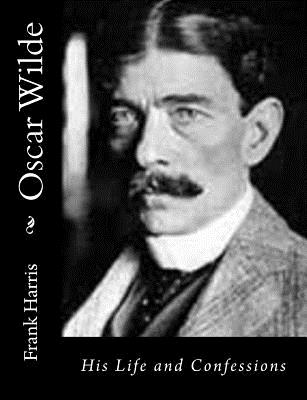 Oscar Wilde: His Life and Confessions - Harris, Frank, Professor, III