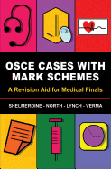 OSCE Cases with Mark Schemes: A Revision Aid for Medical Finals