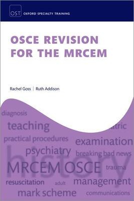 OSCE Revision for the MRCEM - Goss, Rachel, Dr., and Addison, Ruth, Dr.