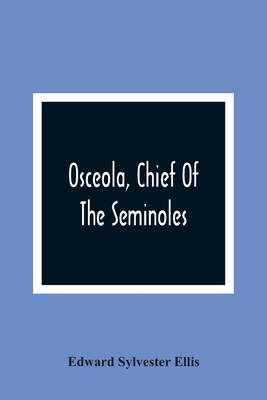 Osceola, Chief Of The Seminoles - Sylvester Ellis, Edward