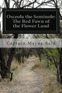 Osceola the Seminole: The Red Fawn of the Flower Land