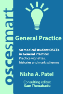 OSCEsmart - 50 medical student OSCEs in General Practice: Vignettes, histories and mark schemes for your finals.