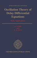 Oscillation Theory of Delay Differential Equations: With Applications