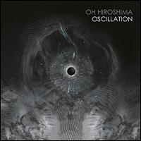 Oscillation - Oh Hiroshima