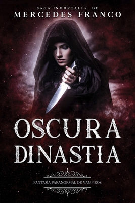 Oscura Dinast?a (Oferta Especial 3 Libros En 1) Colecci?n Especial De Vampiros En Espaol: Libros de Novelas de Vampiros. Las mejores historias de Suspenso, Romance y Fantas?a Paranormal - Franco, Mercedes