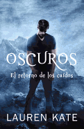 Oscuros: El Retorno de Los Caidos: Spanish-Language Ed Of: Unforgiven: A Fallen Novel