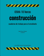 OSHA 10 Horas Construccion; Cuaderno de Trabajo Para El Estudiante