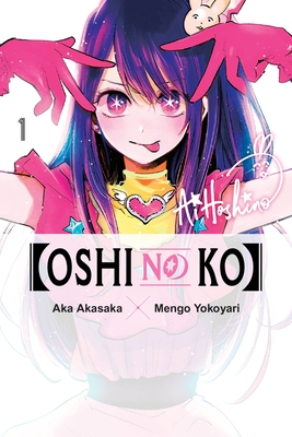 [Oshi No Ko], Vol. 1 - Akasaka, Aka, and Yokoyari, Mengo, and Engel, Taylor (Translated by)