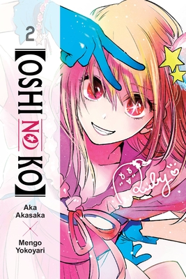 [Oshi No Ko], Vol. 2: Volume 2 - Akasaka, Aka, and Yokoyari, Mengo, and Engel, Taylor (Translated by)