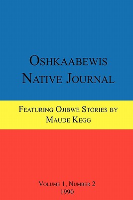 Oshkaabewis Native Journal (Vol. 1, No. 2) - Treuer, Anton, and Nichols, John, and Kegg, Maude