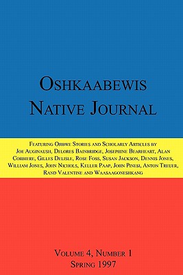 Oshkaabewis Native Journal (Vol. 4, No. 1) - Treuer, Anton, and Nichols, John, and Jones, Dennis