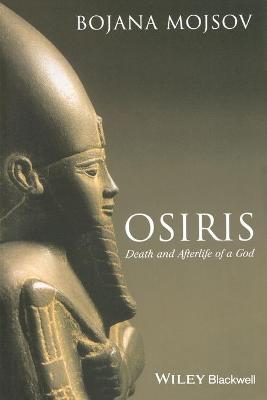 Osiris: Death and Afterlife of a God - Mojsov, Bojana