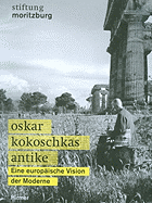 Oskar Kokoschkas Antike: Eine Europaische Vision Der Moderne