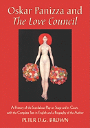 Oskar Panizza and the Love Council: A History of the Scandalous Play on Stage and in Court, with the Complete Text in English and a Biography of the Author
