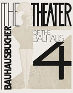 Oskar Schlemmer, Lszl? Moholy-Nagy & Farkas Molnr: The Theater of the Bauhaus: Bauhausb?cher 4
