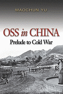 OSS in China: Prelude to Cold War
