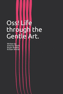 Oss! Life through the Gentle Art.: A first hand account