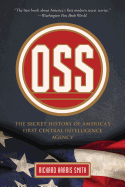 OSS: The Secret History Of America's First Central Intelligence Agency