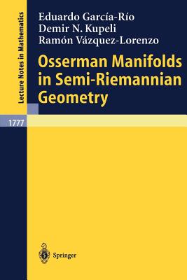 Osserman Manifolds in Semi-Riemannian Geometry - Garcia-Rio, Eduardo, and Kupeli, Demir N, and Vazquez-Lorenzo, Ramon