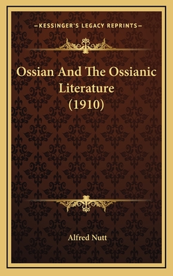 Ossian and the Ossianic Literature (1910) - Nutt, Alfred