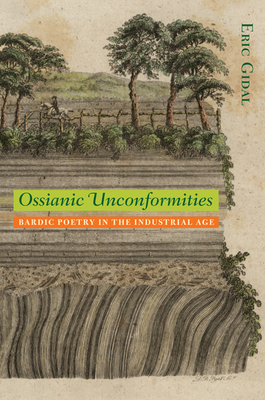 Ossianic Unconformities: Bardic Poetry in the Industrial Age - Gidal, Eric