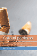 Ostatni papieros: Skuteczny poradnik, jak rzucic palenie na zawsze