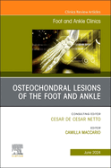 Osteochondral Lesions of the Foot and Ankle, an Issue of Foot and Ankle Clinics of North America: Volume 29-2