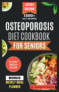Osteoporosis Diet Cookbook for Seniors: Delicious calcium-rich recipes to naturally promote bone health for older people