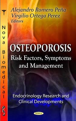 Osteoporosis: Risk Factors, Symptoms & Management - Pena, Alejandro Romero, and Perez, Virgilio Ortega