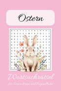 Ostern Wortsuchrtsel: Lustige Wortsuchrtsel zu Ostern, deutsch fr Erwachsene, Senioren, zur Entspannung und Konzentration (6x9 inches, 110 Seiten) 50+ Rtsel ... Geschenk fr Ferien und Freizeit