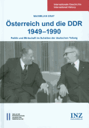 Osterreich Und Die Ddr 1949-1990: Politik Und Wirtschaft Im Schatten Der Deutschen Teilung